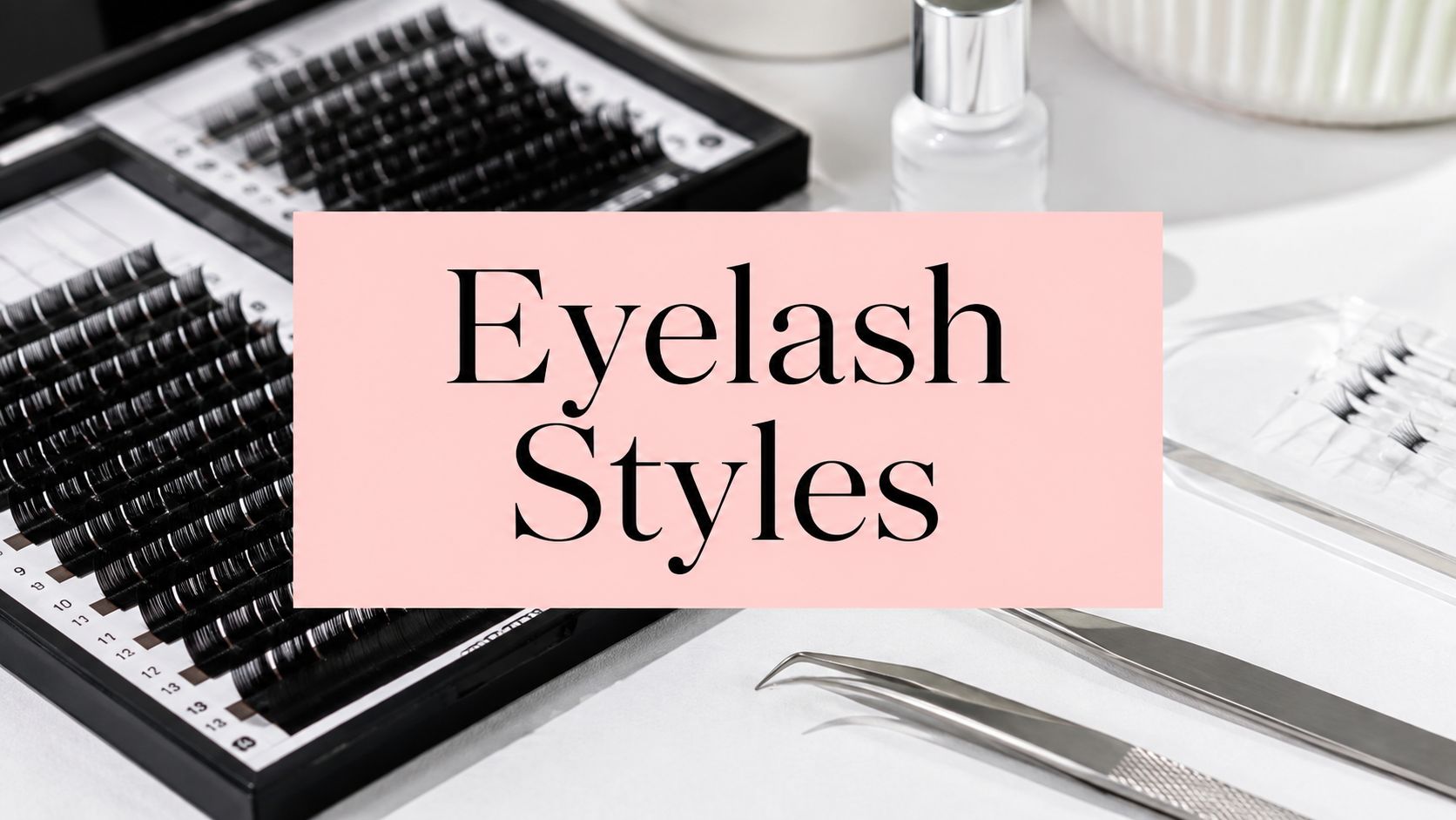 eyelash extensions types eyelash styles Academy Training | Eyelash extensions classic volume hybrid lashes | eyelash extensions types | lash materials